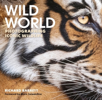Hardcover Wild World: Photographing Iconic Wildlife Book