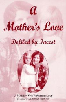 Paperback A Mother's Love: Defiled by Incest Book
