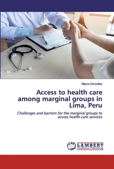 Paperback Access to health care among marginal groups in Lima, Peru Book