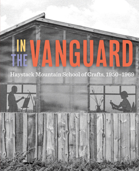 Hardcover In the Vanguard: Haystack Mountain School of Crafts, 1950-1969 Book