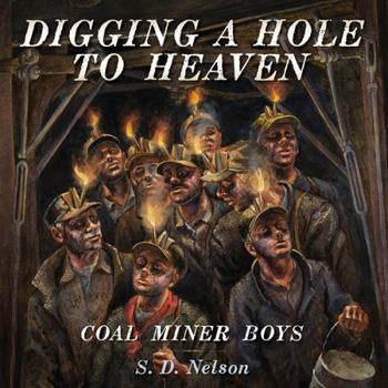 Hardcover Digging a Hole to Heaven: Coal Miner Boys Book