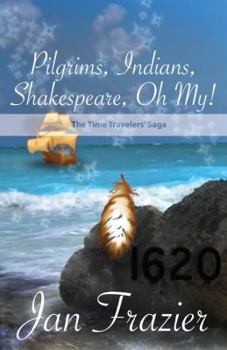 Paperback Pilgrims, Indians, Shakespeare, Oh My!: The Time Travelers' Saga....1620 Book