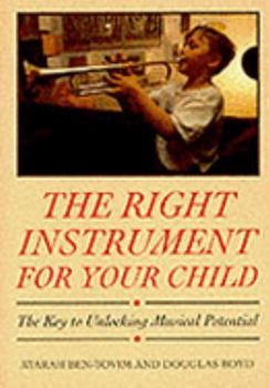 Paperback The Right Instrument for Your Child: The Key to Unlocking Musical Potential Book