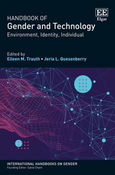 Hardcover Handbook of Gender and Technology: Environment, Identity, Individual (International Handbooks on Gender series) Book