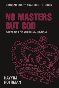 Paperback No Masters But God: Portraits of Anarcho-Judaism Book