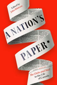 Hardcover A Nation's Paper: The Globe and Mail in the Life of Canada Book