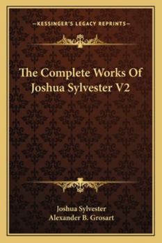 Paperback The Complete Works Of Joshua Sylvester V2 Book