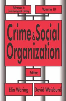 Crime and Social Organization: Advances in Criminological Theory