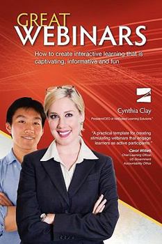 Paperback Great Webinars: How to Create Interactive Learning That Is Captivating, Informative and Fun Book
