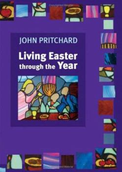 Paperback Living Easter Through the Year: Making the Most of the Resurrection Book