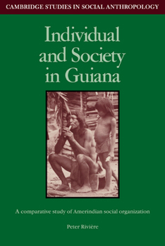Paperback Individual and Society in Guiana: A Comparative Study of Amerindian Social Organisation Book
