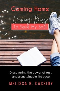 Paperback Coming Home: Leaving Busy To Save My Soul Book