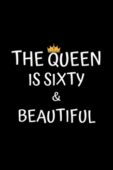 Paperback The Queen Is Sixty And Beautiful: Birthday Journal For Women 60 Years Old Women Birthday Gifts A Happy Birthday 60th Year Journal Notebook For Women B Book