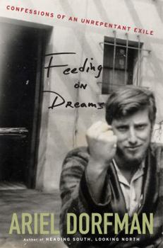 Hardcover Feeding on Dreams: Confessions of an Unrepentant Exile Book