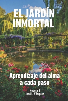 Paperback El Jardín Inmortal: Aprendizaje del alma a cada paso [Spanish] Book