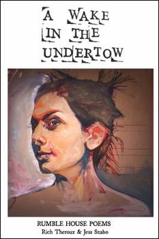 Paperback A Wake in the Undertow: Rumble House Poems Book