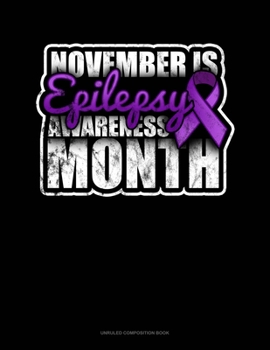 Paperback November Is Epilepsy Awareness Month: Unruled Composition Book