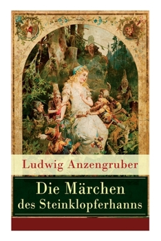 Paperback Die Märchen des Steinklopferhanns: Vom Hanns und der Gretl + Die Gschicht vom Jüngsten Tag + Die Gschicht von der Maschin + Die Gschicht von dö alten [German] Book