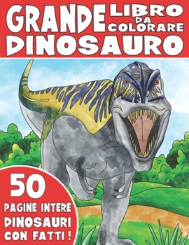 Paperback Il Grande Libro Da Colorare del Dinosauro: Libro Da Colorare Dinosauro Per Bambini Con Fatti [Italian] Book