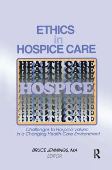 Paperback Ethics in Hospice Care: Challenges to Hospice Values in a Changing Health Care Environment Book