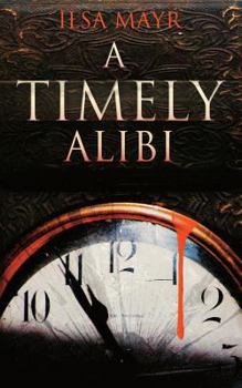 A Timely Alibi - Book #1 of the Cybil Quindt Mysteries