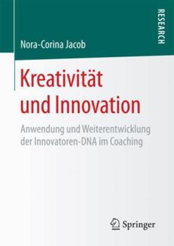 Paperback Kreativität Und Innovation: Anwendung Und Weiterentwicklung Der Innovatoren-DNA Im Coaching [German] Book
