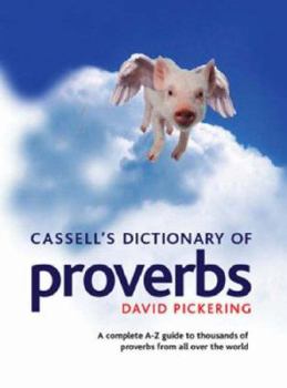 Hardcover Cassell's Dicitonary of Proverbs: A Complete A-Z Guide to Thousands of Proverbs from All Over the World Book