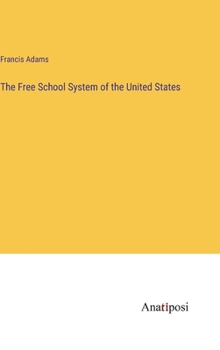 Hardcover The Free School System of the United States Book