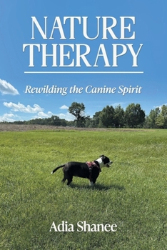 Paperback Nature Therapy: Rewilding the Canine Spirit Book