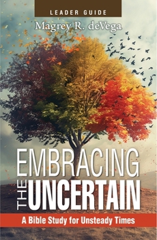 Paperback Embracing the Uncertain, 2nd Edition, Leader Guide: A Bible Study for Unsteady Times Book
