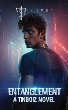 Entanglement: A Futuristic Dystopian YA Romance (A TinBoiz Novel #1)