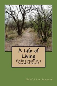 A Life of Living: Finding Peace in a Stressful World