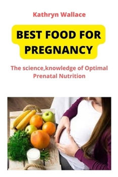 Paperback Best Food for Pregnancy: The science, knowledge of Optimal Prenatal Nutrition Book
