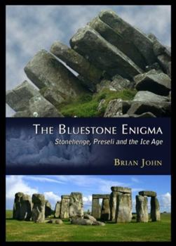 Hardcover The BlueStone Enigma: Stonehenge, Preseli, and the Ice Age Book