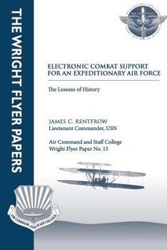 Electronic Combat Support for an Expeditionary Air Force - The Lessons of History: Wright Flyer Paper No. 15