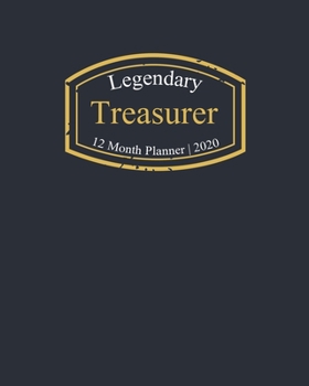 Legendary Treasurer, 12 Month Planner 2020: A classy black and gold Monthly & Weekly Planner January - December 2020