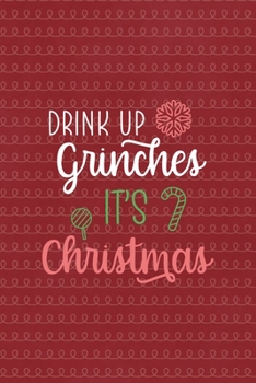 Paperback Drink up grinches it's Christmas: All Purpose 6x9 Blank Lined Notebook Journal Way Better Than A Card Trendy Unique Gift Red Elf Book