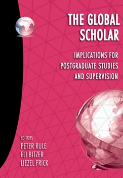 Paperback The Global Scholar: Implications for postgraduate studies and supervision Book