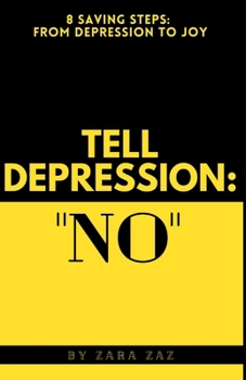 Paperback Tell Depression: NO!: 8 Saving Steps: From Depression to Joy Book