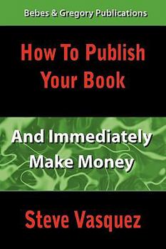 Paperback How to Publish Your Book and Immediately Make Money Book
