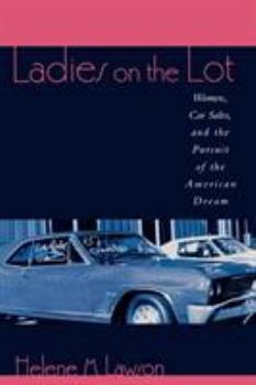 Paperback Ladies on the Lot: Women, Car Sales, and the Pursuit of the American Dream Book