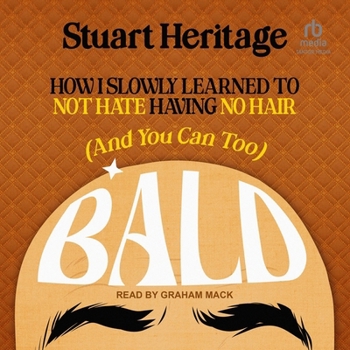 MP3 CD Bald: How I Slowly Learned to Not Hate Having No Hair (and You Can Too) Book