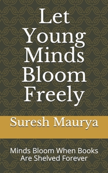 Let Young Minds Bloom Freely: Minds Bloom When Books Are Shelved Forever