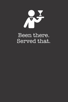 Paperback Been There Served The 120 Page Notebook Lined Journal For Servers Book