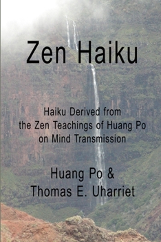 Paperback Zen Haiku: Haiku derived from the Zen Teachings of Huang Po on Mind Transmission Book