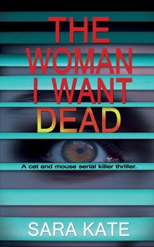 Paperback The Woman I Want Dead: An addictive serial killer thriller Book