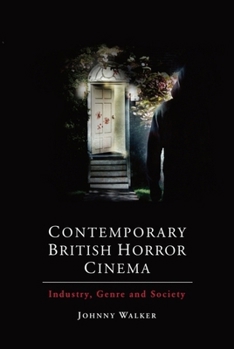 Paperback Contemporary British Horror Cinema: Industry, Genre and Society Book