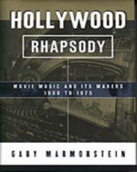 Hardcover Hollywood Rhapsody: The Story of Movie Music, 1900-1975 Book