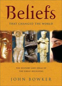 Hardcover Beliefs That Changed the World: The History and Ideas of the Great Religions Book