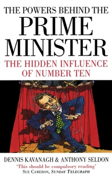 Paperback The Powers Behind the Prime Minister: The Hidden Influence of Number Ten Book